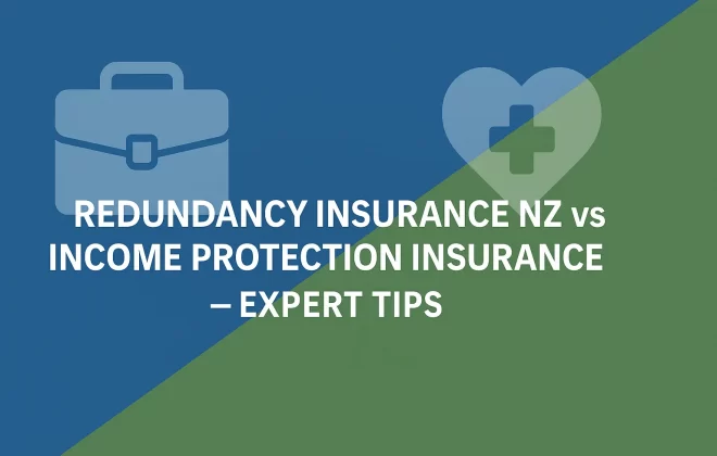 Redundancy Insurance NZ vs Income Protection Insurance